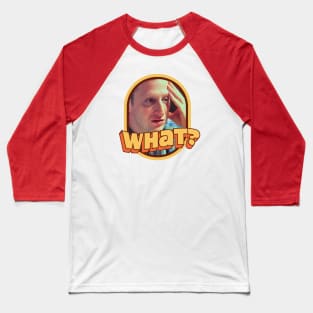 What? Baseball T-Shirt